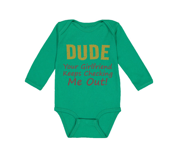 Long Sleeve Bodysuit Baby Dude Girlfriend Checking Out! Funny Humor Cotton - Cute Rascals