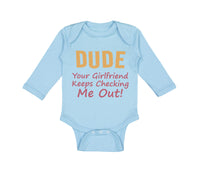 Long Sleeve Bodysuit Baby Dude Girlfriend Checking Out! Funny Humor Cotton - Cute Rascals