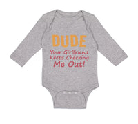 Long Sleeve Bodysuit Baby Dude Girlfriend Checking Out! Funny Humor Cotton - Cute Rascals