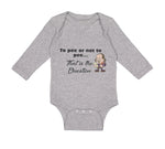 Long Sleeve Bodysuit Baby Pee Or Not Pee... That Question Funny Humor Cotton