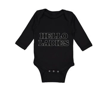 Long Sleeve Bodysuit Baby Hello Ladies Funny Humor Boy & Girl Clothes Cotton