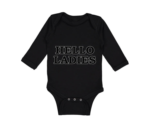 Long Sleeve Bodysuit Baby Hello Ladies Funny Humor Boy & Girl Clothes Cotton - Cute Rascals