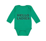 Long Sleeve Bodysuit Baby Hello Ladies Funny Humor Boy & Girl Clothes Cotton - Cute Rascals