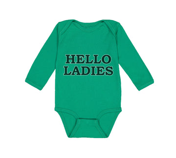 Long Sleeve Bodysuit Baby Hello Ladies Funny Humor Boy & Girl Clothes Cotton