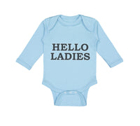 Long Sleeve Bodysuit Baby Hello Ladies Funny Humor Boy & Girl Clothes Cotton - Cute Rascals