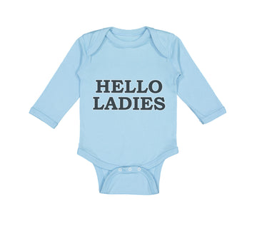Long Sleeve Bodysuit Baby Hello Ladies Funny Humor Boy & Girl Clothes Cotton