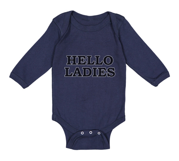 Long Sleeve Bodysuit Baby Hello Ladies Funny Humor Boy & Girl Clothes Cotton - Cute Rascals