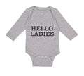 Long Sleeve Bodysuit Baby Hello Ladies Funny Humor Boy & Girl Clothes Cotton