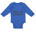 Long Sleeve Bodysuit Baby Hello Ladies Funny Humor Boy & Girl Clothes Cotton
