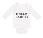 Long Sleeve Bodysuit Baby Hello Ladies Funny Humor Boy & Girl Clothes Cotton - Cute Rascals