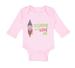 Long Sleeve Bodysuit Baby To Gnome Is to Love Me Boy & Girl Clothes Cotton