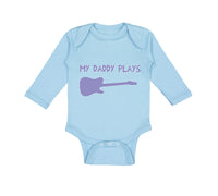 Long Sleeve Bodysuit Baby My Daddy Plays Guitar Boy & Girl Clothes Cotton