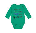 Long Sleeve Bodysuit Baby What Is This Word "No" You Speak of Funny Humor A