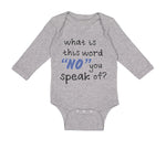 Long Sleeve Bodysuit Baby What Is This Word "No" You Speak of Funny Humor A