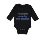 Long Sleeve Bodysuit Baby I'M Silently Correcting Your Grammar Cotton