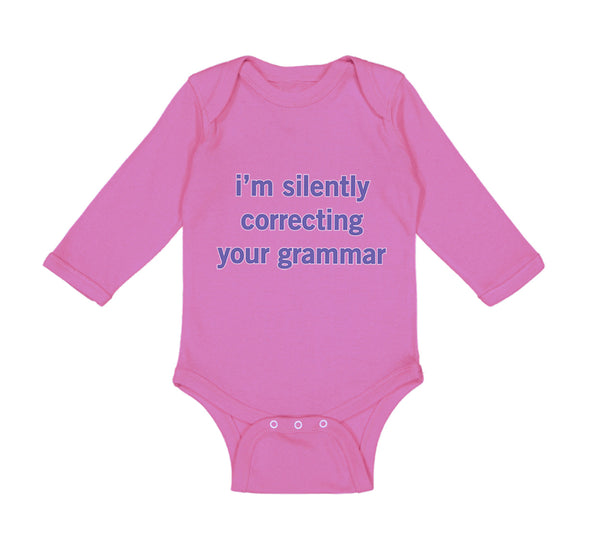 Long Sleeve Bodysuit Baby I'M Silently Correcting Your Grammar Cotton
