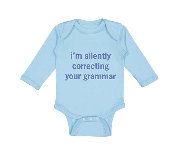 Long Sleeve Bodysuit Baby I'M Silently Correcting Your Grammar Cotton