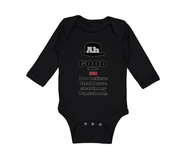 Long Sleeve Bodysuit Baby Ah Good Sir Believe Shat My Pantaloons Funny Cotton - Cute Rascals