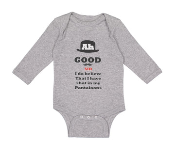 Long Sleeve Bodysuit Baby Ah Good Sir Believe Shat My Pantaloons Funny Cotton