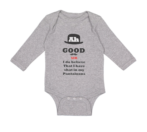 Long Sleeve Bodysuit Baby Ah Good Sir Believe Shat My Pantaloons Funny Cotton - Cute Rascals