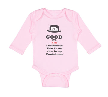 Long Sleeve Bodysuit Baby Ah Good Sir Believe Shat My Pantaloons Funny Cotton