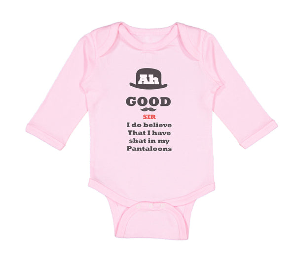 Long Sleeve Bodysuit Baby Ah Good Sir Believe Shat My Pantaloons Funny Cotton - Cute Rascals