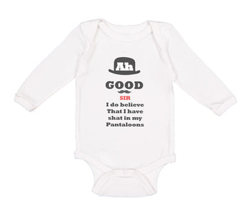 Long Sleeve Bodysuit Baby Ah Good Sir Believe Shat My Pantaloons Funny Cotton