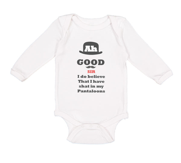 Long Sleeve Bodysuit Baby Ah Good Sir Believe Shat My Pantaloons Funny Cotton - Cute Rascals