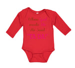 Long Sleeve Bodysuit Baby When God Made Me He Said Ta-Da Funny Humor B Cotton