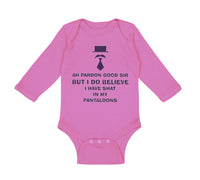 Long Sleeve Bodysuit Baby Ah Pardon Good Sir Shat in My Pantaloons Funny Humor - Cute Rascals