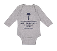 Long Sleeve Bodysuit Baby Ah Pardon Good Sir Shat in My Pantaloons Funny Humor - Cute Rascals