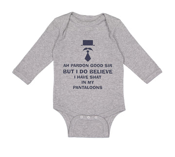 Long Sleeve Bodysuit Baby Ah Pardon Good Sir Shat in My Pantaloons Funny Humor