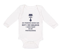 Long Sleeve Bodysuit Baby Ah Pardon Good Sir Shat in My Pantaloons Funny Humor - Cute Rascals