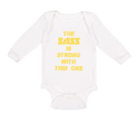 Long Sleeve Bodysuit Baby The Sass Is Strong with This 1 Sassy Funny Humor