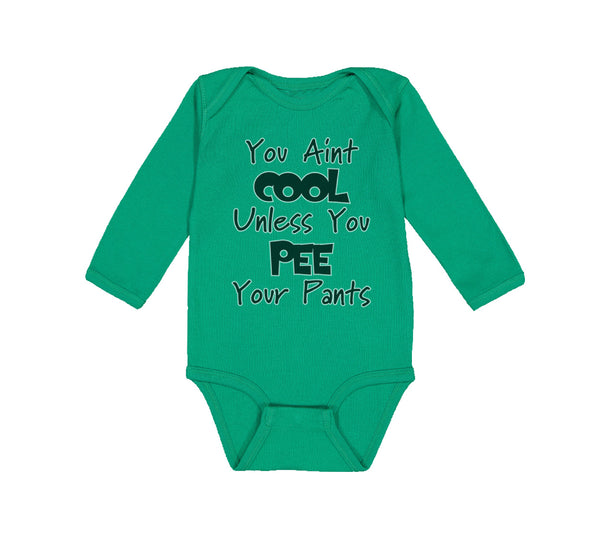 Long Sleeve Bodysuit Baby Aren'T Cool Unless Pee Pants Funny Humor E Cotton - Cute Rascals