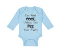 Long Sleeve Bodysuit Baby Aren'T Cool Unless Pee Pants Funny Humor E Cotton