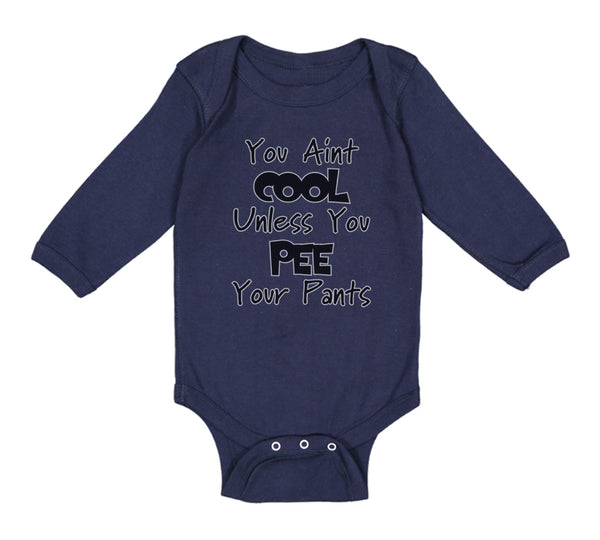 Long Sleeve Bodysuit Baby Aren'T Cool Unless Pee Pants Funny Humor E Cotton - Cute Rascals
