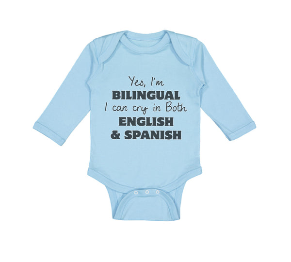 Long Sleeve Bodysuit Baby Yes I Am Bilingual Cry Both English Spanish Cotton