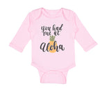 Long Sleeve Bodysuit Baby You Had Me at Aloha Hawaii Boy & Girl Clothes Cotton