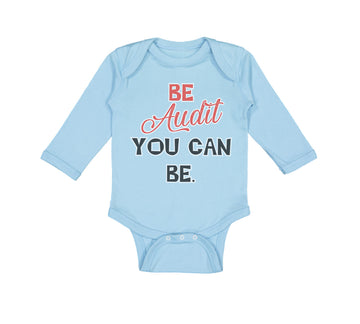 Long Sleeve Bodysuit Baby Be Audit You Can Be Funny Humor Boy & Girl Clothes