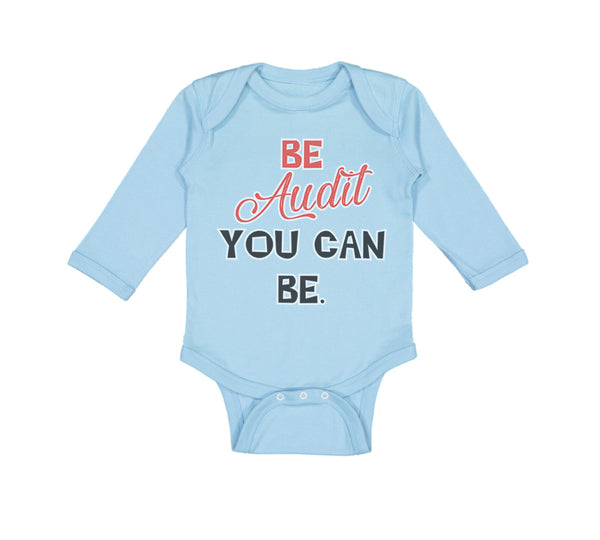 Long Sleeve Bodysuit Baby Be Audit You Can Be Funny Humor Boy & Girl Clothes - Cute Rascals
