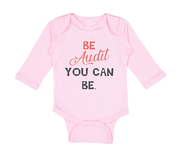 Long Sleeve Bodysuit Baby Be Audit You Can Be Funny Humor Boy & Girl Clothes