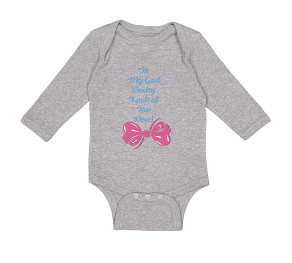 Long Sleeve Bodysuit Baby Oh My God Becky Look at Her Bow Funny Humor Cotton