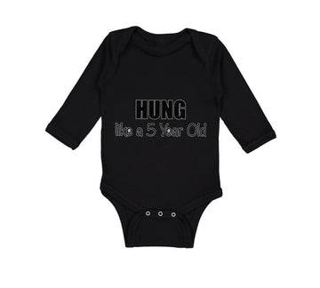 Long Sleeve Bodysuit Baby Hung like A 5 Year Old 5Th Birthday Funny Humor A