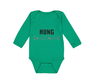 Long Sleeve Bodysuit Baby Hung like A 5 Year Old 5Th Birthday Funny Humor A