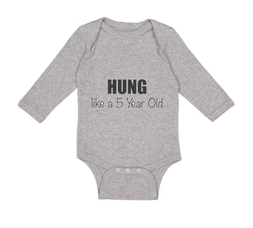 Long Sleeve Bodysuit Baby Hung like A 5 Year Old 5Th Birthday Funny Humor A