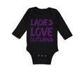Long Sleeve Bodysuit Baby Ladies Love Outlaws Funny Humor Boy & Girl Clothes