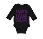 Long Sleeve Bodysuit Baby Ladies Love Outlaws Funny Humor Boy & Girl Clothes