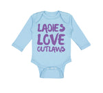 Long Sleeve Bodysuit Baby Ladies Love Outlaws Funny Humor Boy & Girl Clothes