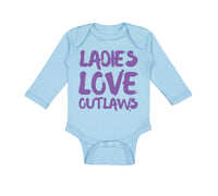 Long Sleeve Bodysuit Baby Ladies Love Outlaws Funny Humor Boy & Girl Clothes